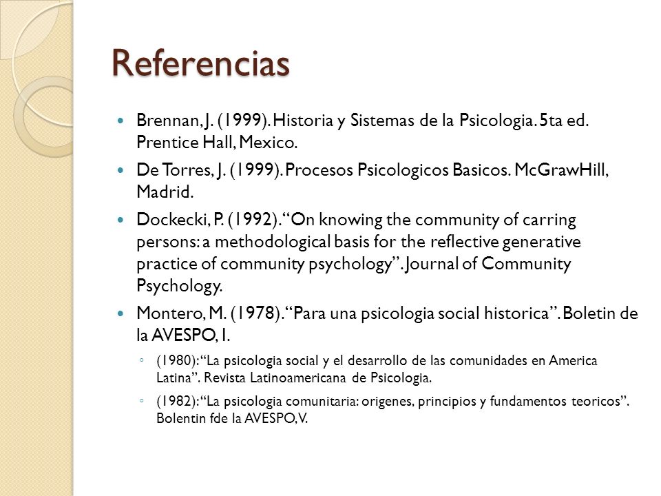 Referencias Brennan, J. (1999). Historia y Sistemas de la Psicologia. 5ta ed. Prentice Hall, Mexico.