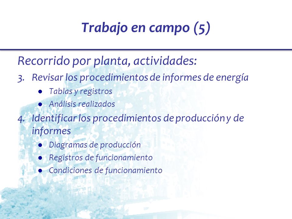 Trabajo en campo (5) Recorrido por planta, actividades: