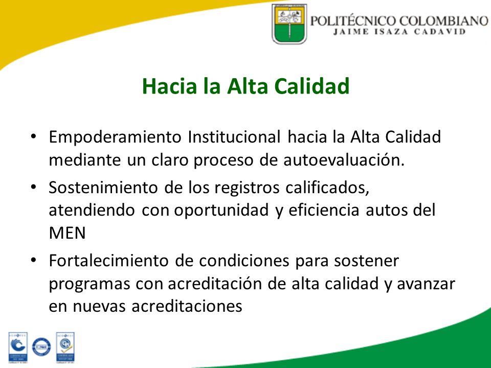 Hacia la Alta Calidad Empoderamiento Institucional hacia la Alta Calidad mediante un claro proceso de autoevaluación.