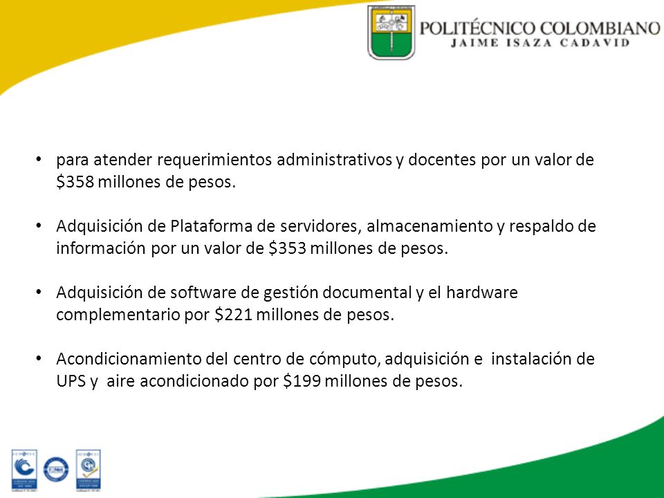 para atender requerimientos administrativos y docentes por un valor de $358 millones de pesos.
