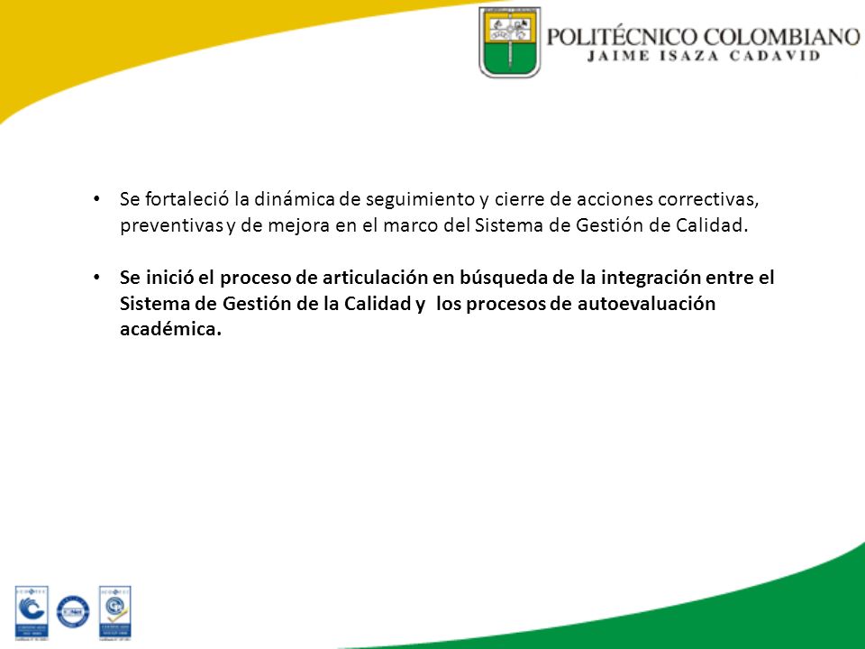 Se fortaleció la dinámica de seguimiento y cierre de acciones correctivas, preventivas y de mejora en el marco del Sistema de Gestión de Calidad.