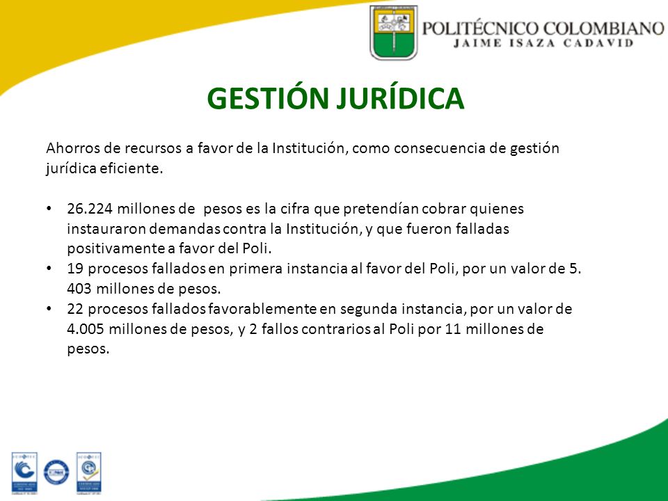 GESTIÓN JURÍDICA Ahorros de recursos a favor de la Institución, como consecuencia de gestión jurídica eficiente.
