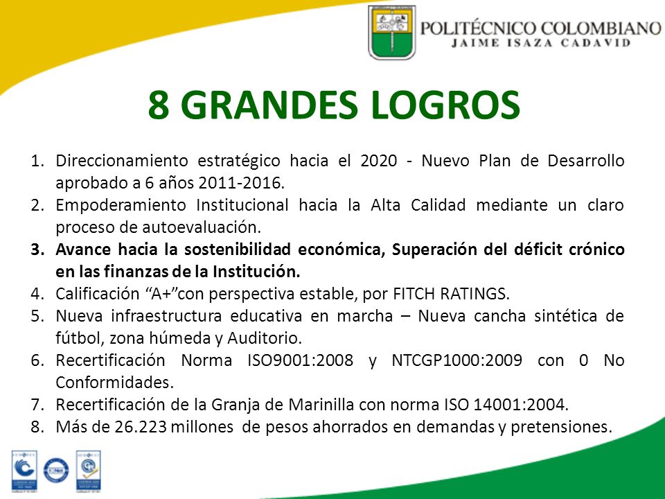 8 GRANDES LOGROS Direccionamiento estratégico hacia el Nuevo Plan de Desarrollo aprobado a 6 años