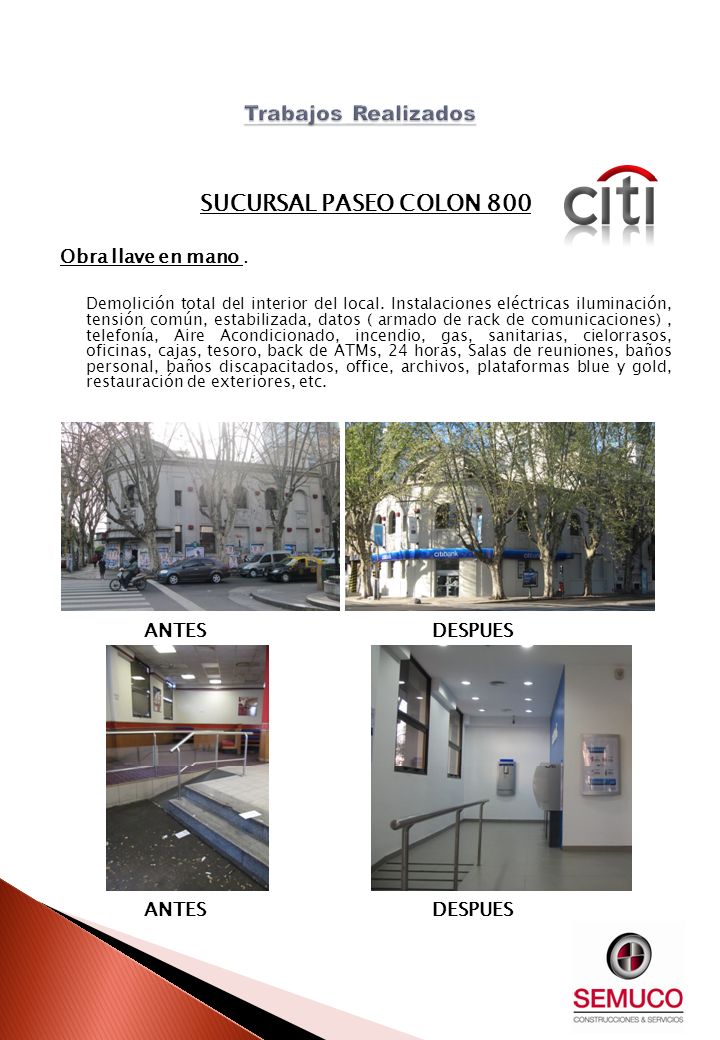 SUCURSAL PASEO COLON 800 Trabajos Realizados Obra llave en mano .