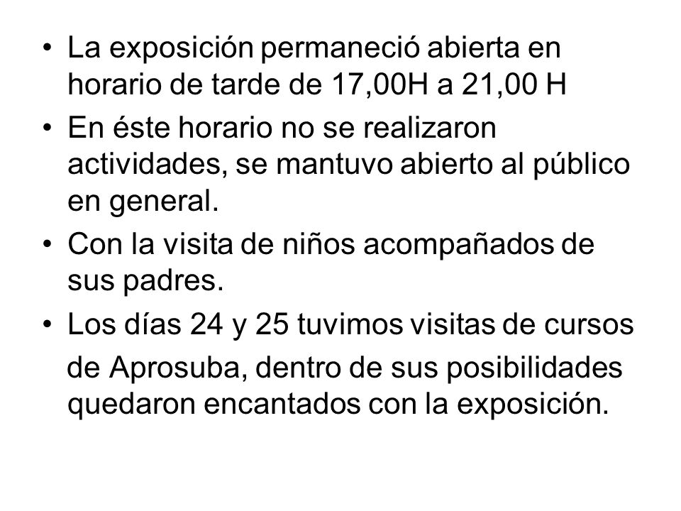 La exposición permaneció abierta en horario de tarde de 17,00H a 21,00 H