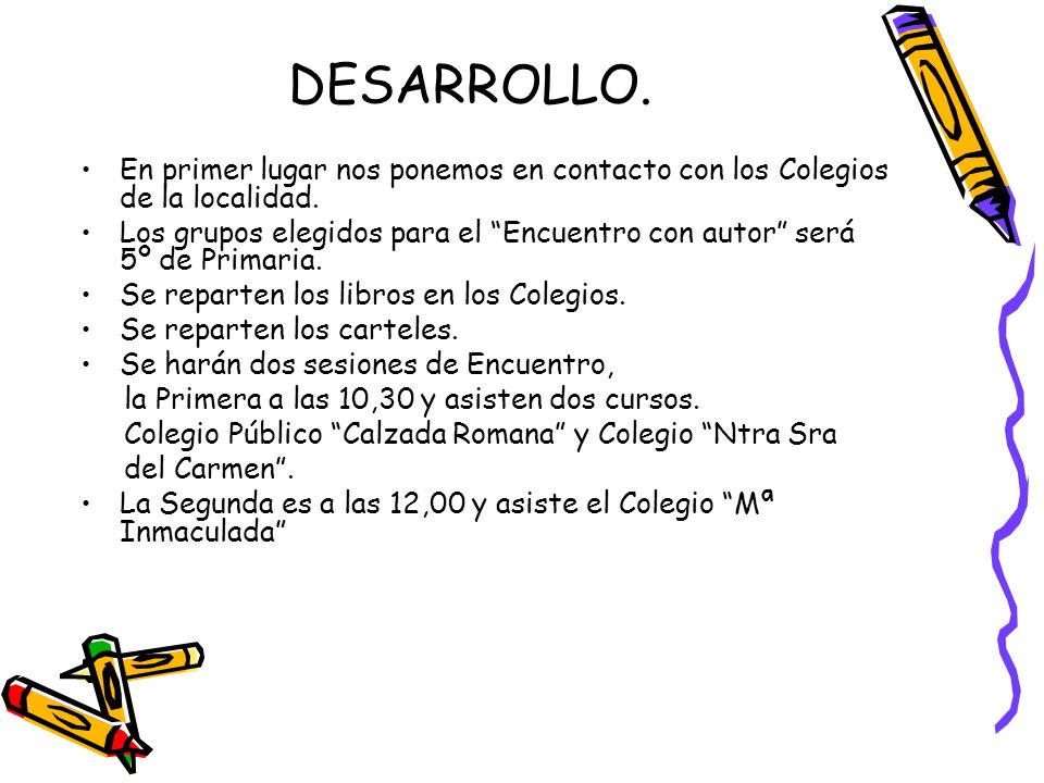 DESARROLLO. En primer lugar nos ponemos en contacto con los Colegios de la localidad.