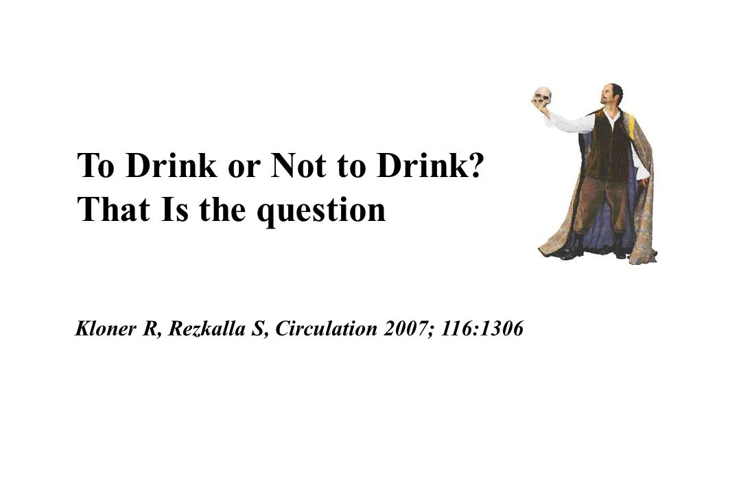 To Drink or Not to Drink That Is the question