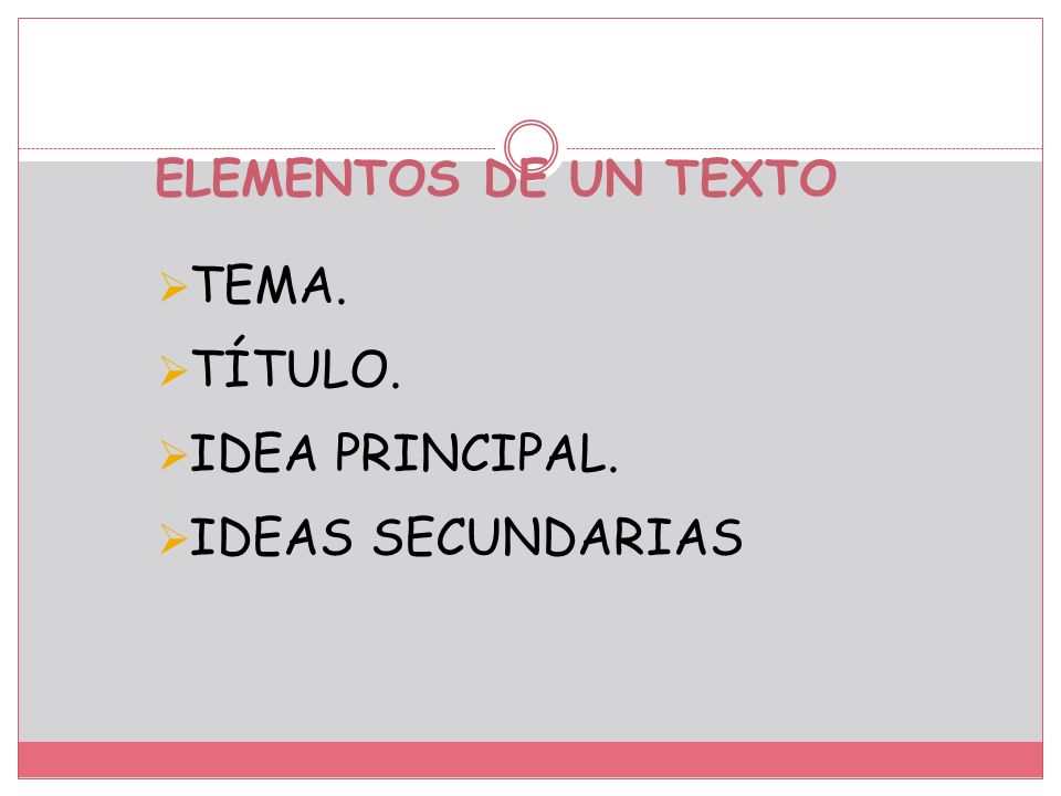 ELEMENTOS DE UN TEXTO TEMA. TÍTULO. IDEA PRINCIPAL. IDEAS SECUNDARIAS