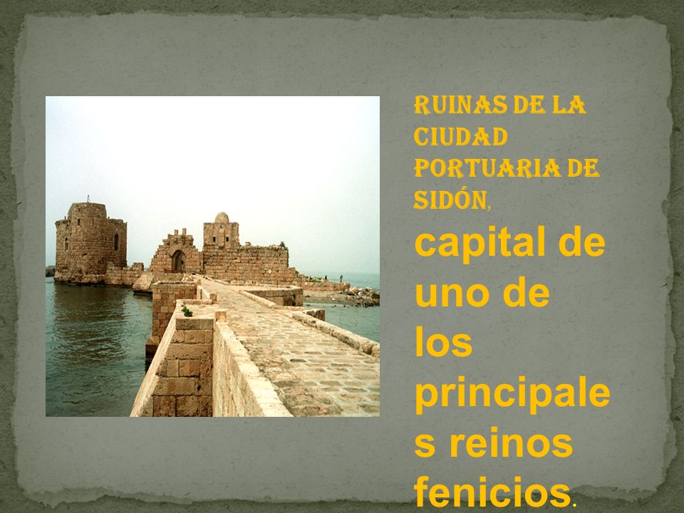 Ruinas de la Ciudad portuaria de Sidón, capital de uno de los principales reinos fenicios.