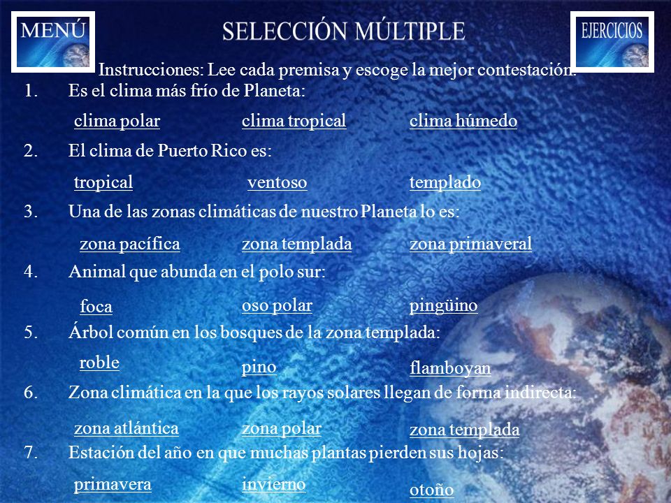 SELECCIÓN MÚLTIPLE Instrucciones: Lee cada premisa y escoge la mejor contestación. Es el clima más frío de Planeta: