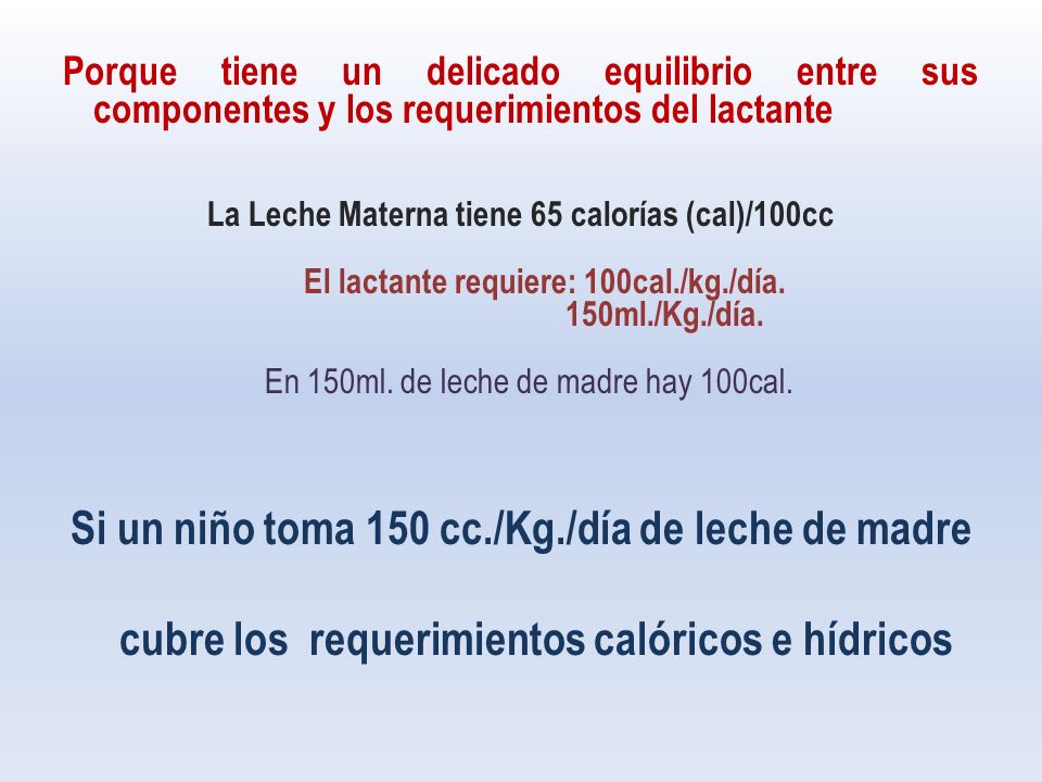 Porque tiene un delicado equilibrio entre sus componentes y los requerimientos del lactante