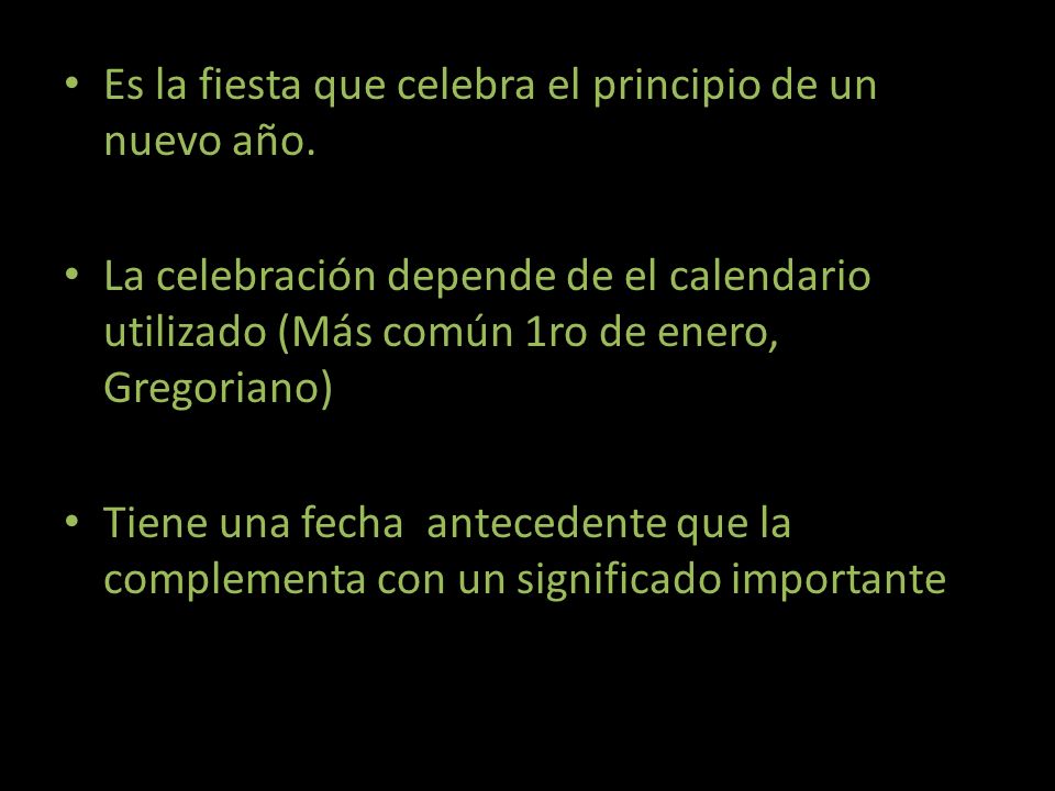 Es la fiesta que celebra el principio de un nuevo año.
