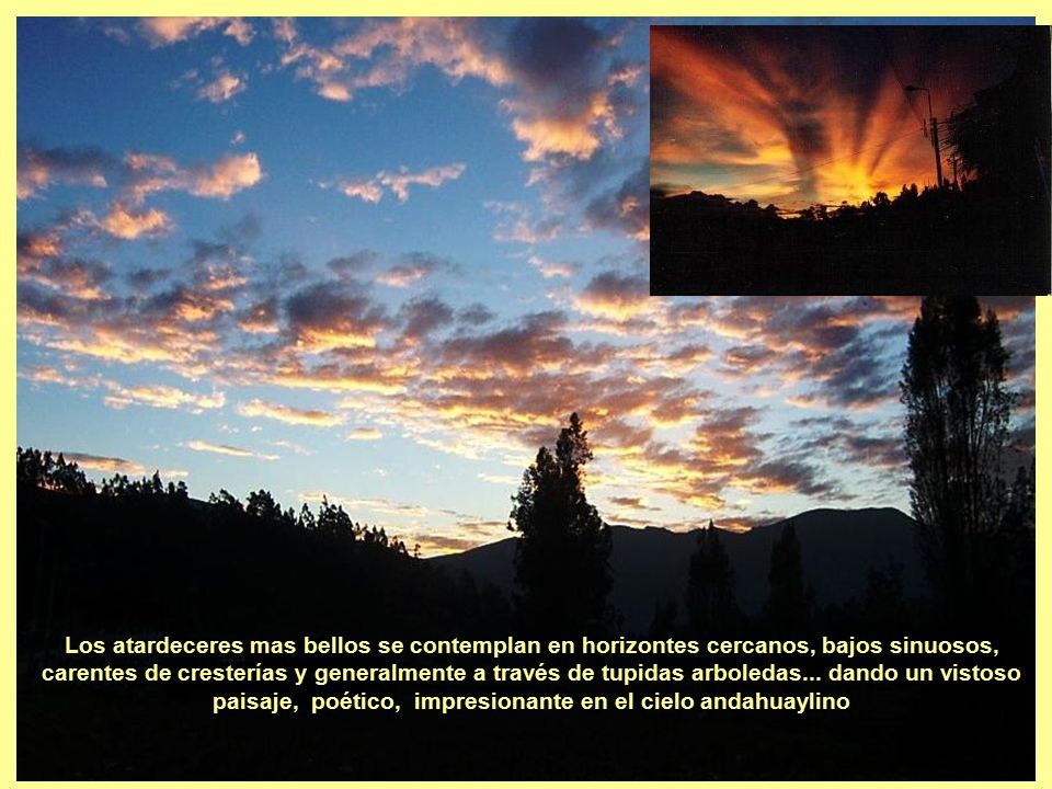 Los atardeceres mas bellos se contemplan en horizontes cercanos, bajos sinuosos, carentes de cresterías y generalmente a través de tupidas arboledas...