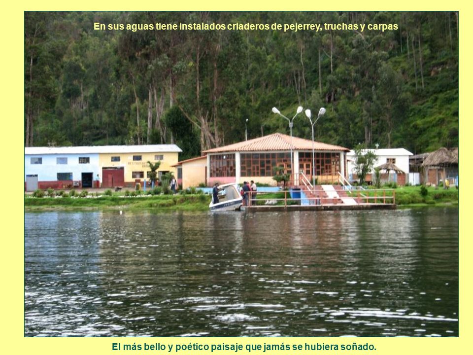 En sus aguas tiene instalados criaderos de pejerrey, truchas y carpas