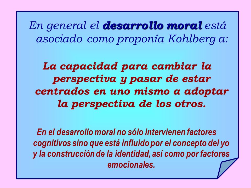 En general el desarrollo moral está asociado como proponía Kohlberg a: