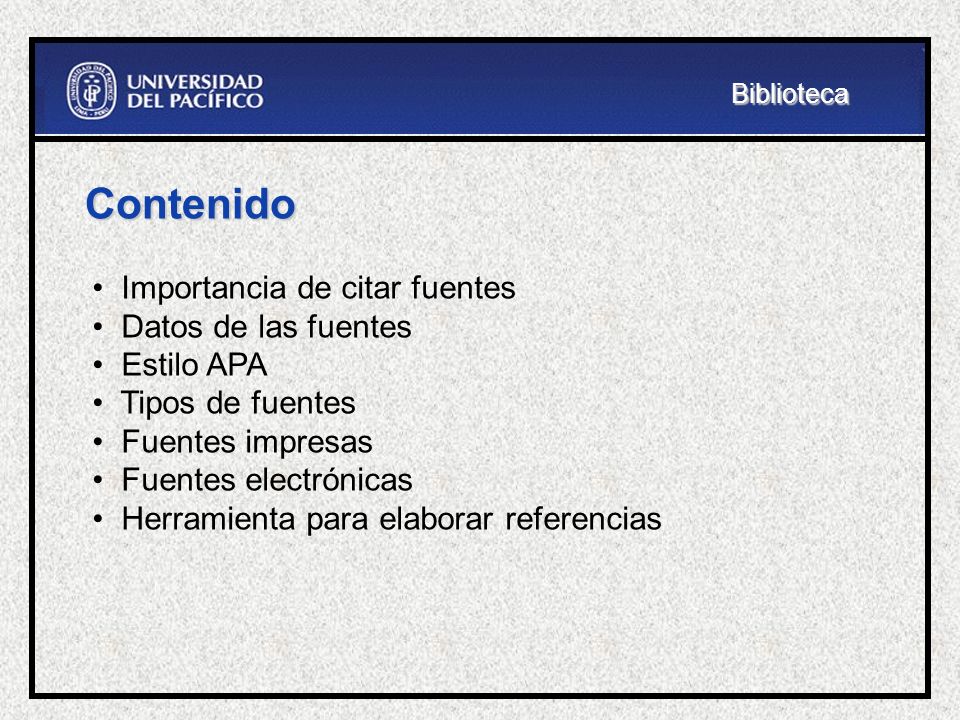 Contenido Importancia de citar fuentes Datos de las fuentes Estilo APA