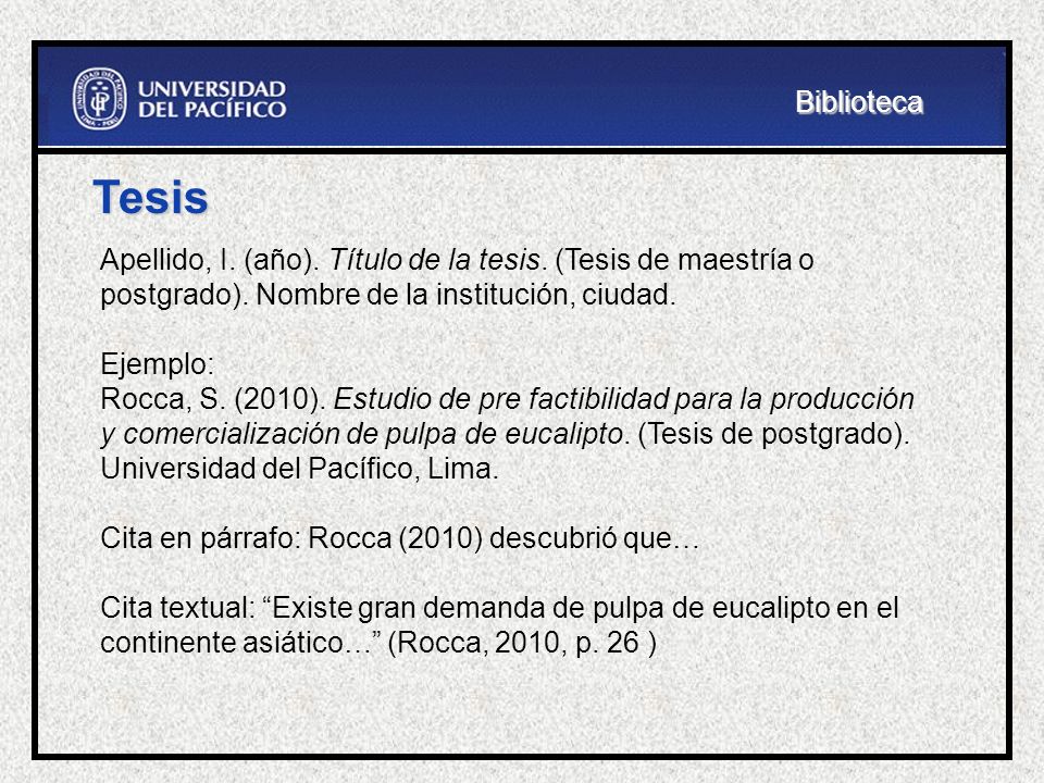 Biblioteca Tesis. Apellido, I. (año). Título de la tesis. (Tesis de maestría o postgrado). Nombre de la institución, ciudad.