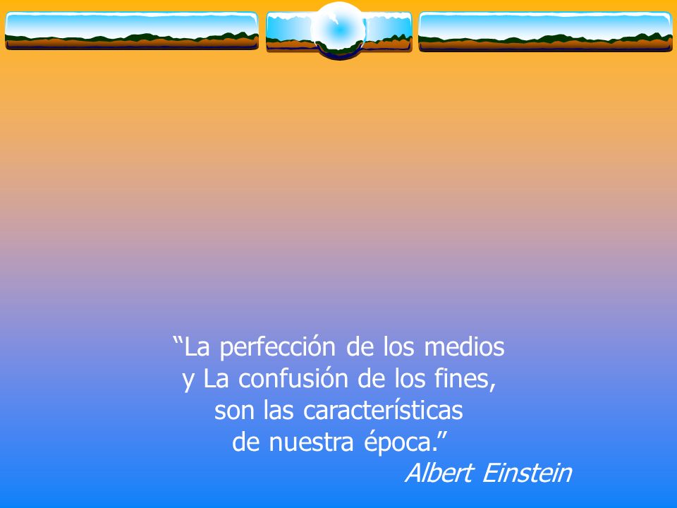 La perfección de los medios y La confusión de los fines,