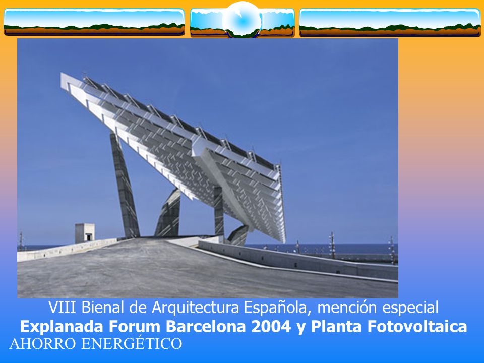 VIII Bienal de Arquitectura Española, mención especial Explanada Forum Barcelona 2004 y Planta Fotovoltaica