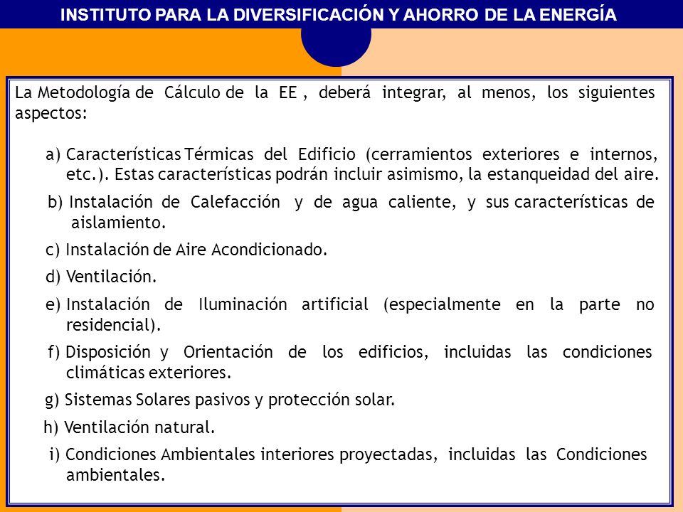 La Metodología de Cálculo de la EE , deberá integrar, al menos, los siguientes aspectos: a) Características Térmicas del Edificio (cerramientos exteriores e internos, etc.).