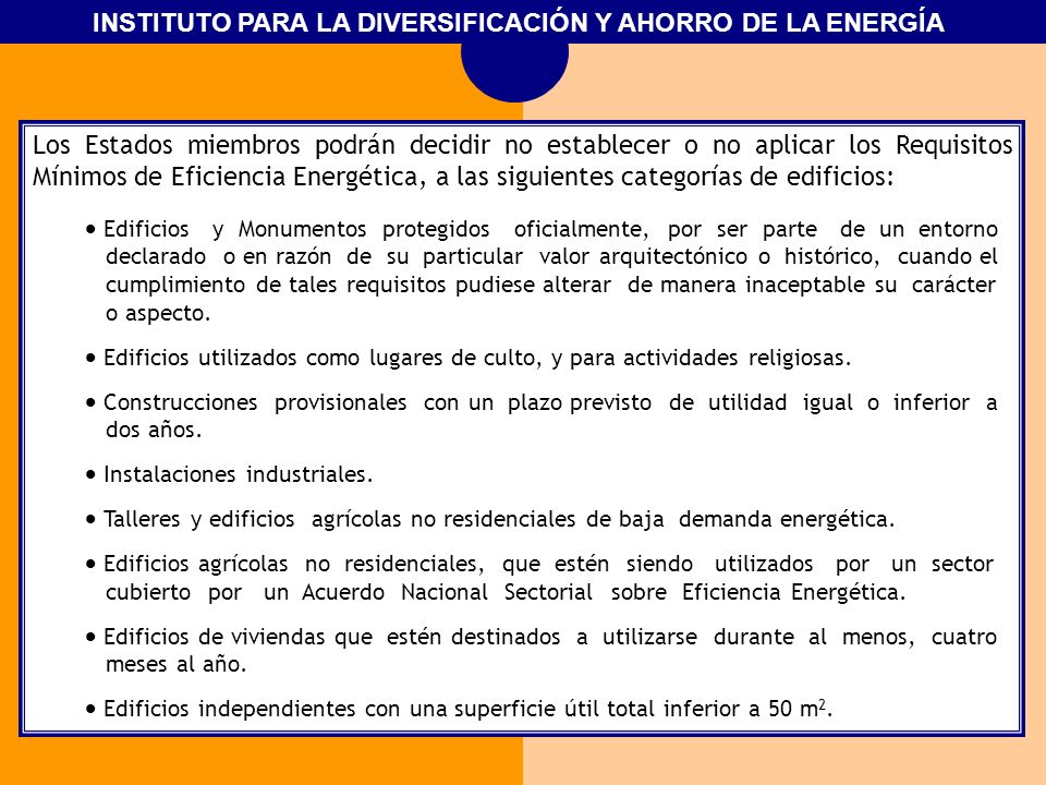 Los Estados miembros podrán decidir no establecer o no aplicar los Requisitos Mínimos de Eficiencia Energética, a las siguientes categorías de edificios: