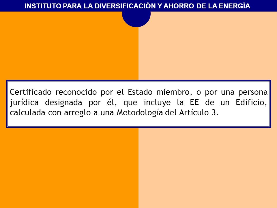 Certificado reconocido por el Estado miembro, o por una persona jurídica designada por él, que incluye la EE de un Edificio, calculada con arreglo a una Metodología del Artículo 3.