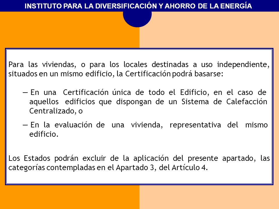 Para las viviendas, o para los locales destinadas a uso independiente, situados en un mismo edificio, la Certificación podrá basarse: