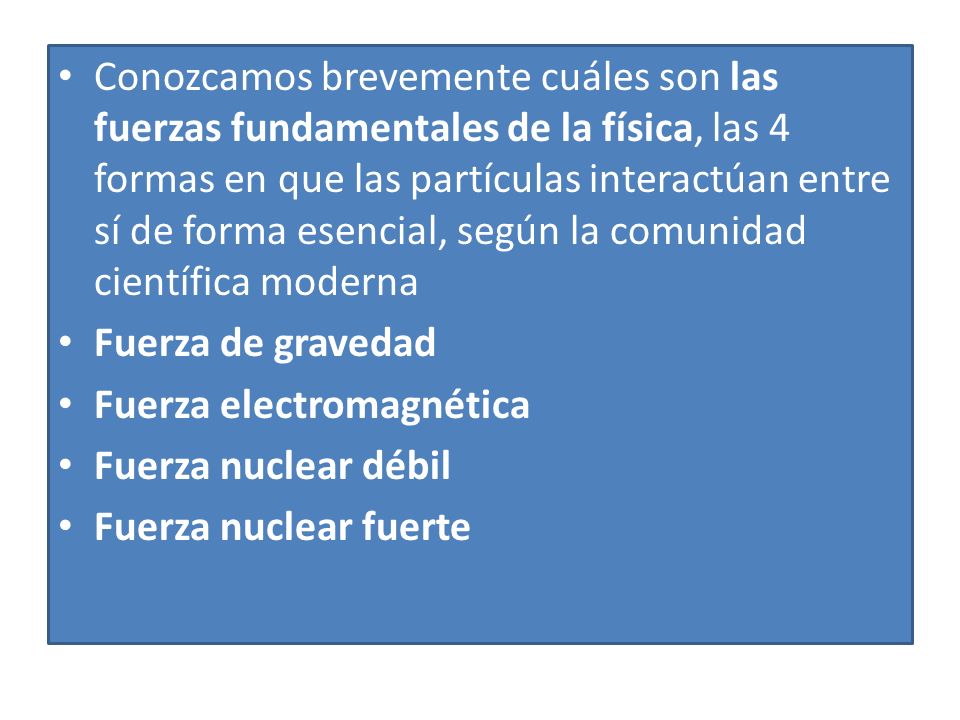 Conozcamos brevemente cuáles son las fuerzas fundamentales de la física, las 4 formas en que las partículas interactúan entre sí de forma esencial, según la comunidad científica moderna