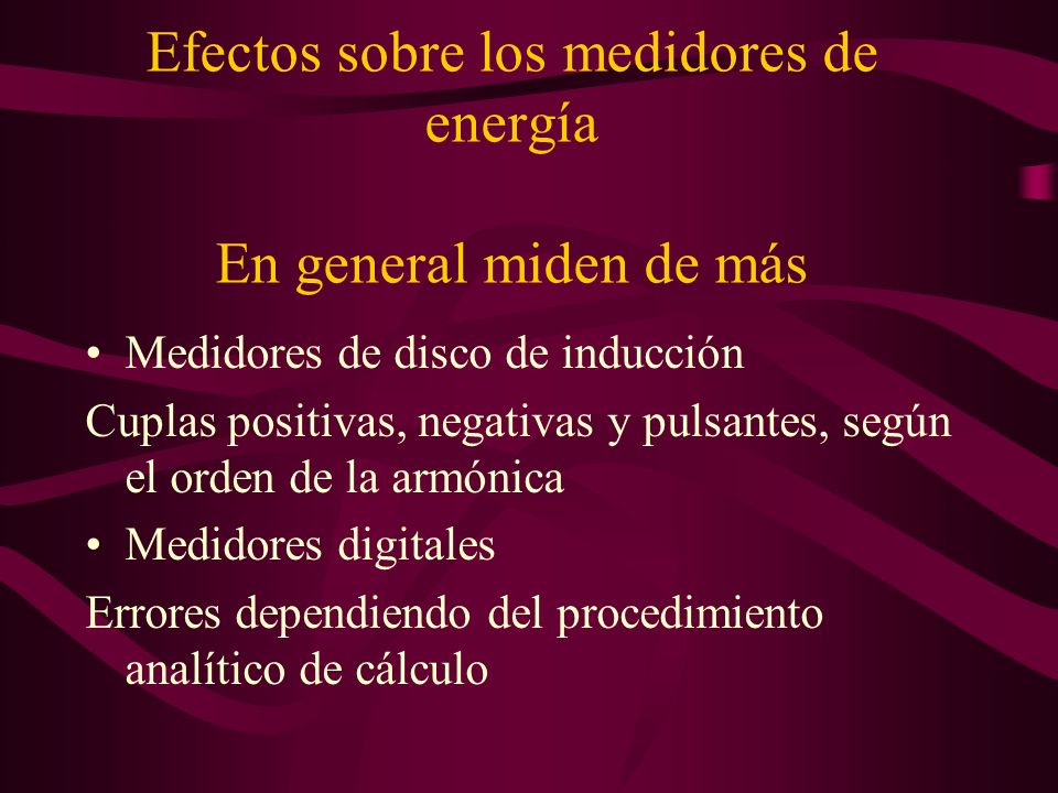 Efectos sobre los medidores de energía En general miden de más