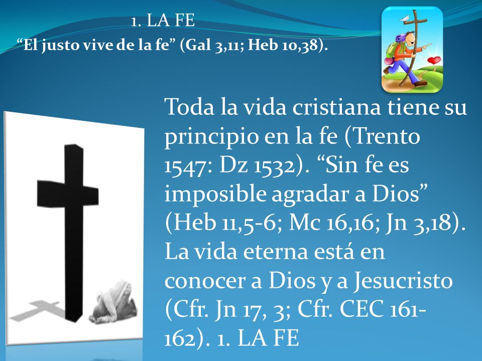 El justo vive de la fe (Gal 3,11; Heb 10,38).