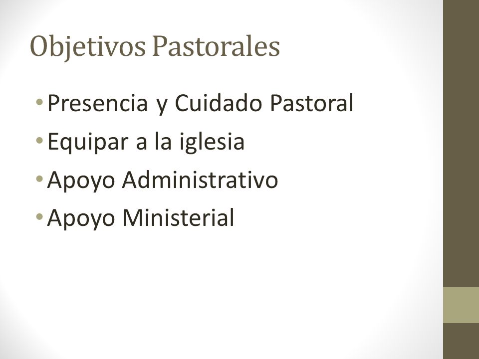 Objetivos Pastorales Presencia y Cuidado Pastoral Equipar a la iglesia
