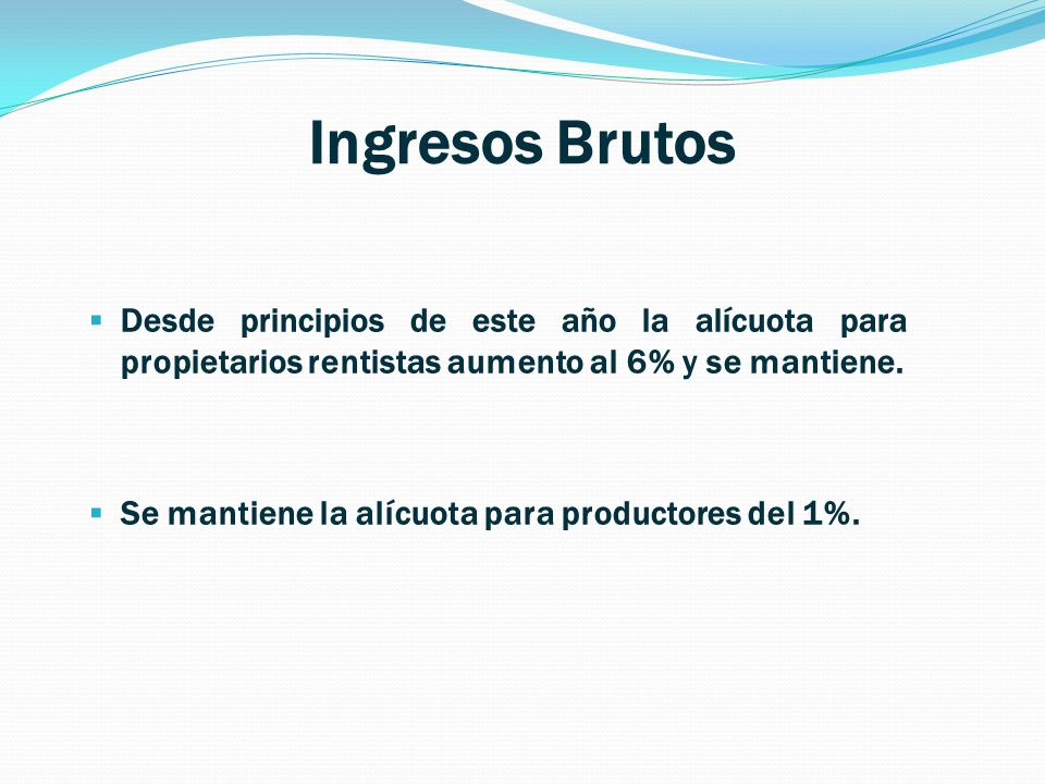 Ingresos Brutos Desde principios de este año la alícuota para propietarios rentistas aumento al 6% y se mantiene.