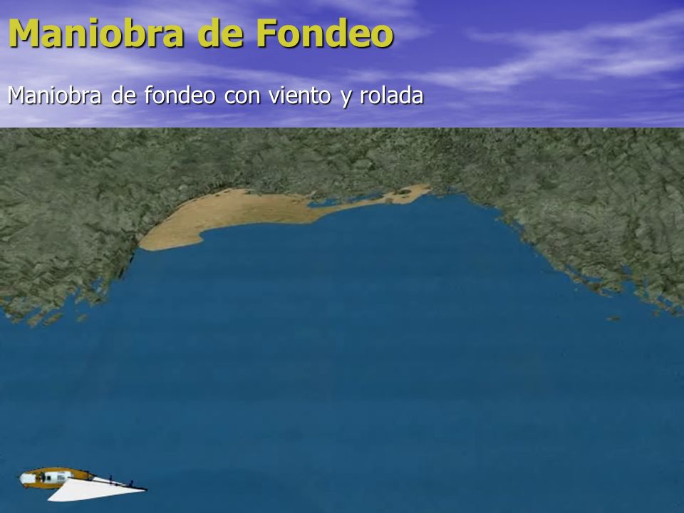Maniobra de Fondeo Maniobra de fondeo con viento y rolada