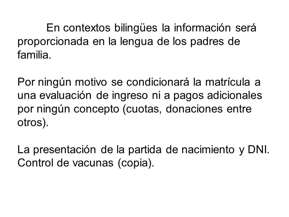 En contextos bilingües la información será proporcionada en la lengua de los padres de familia.