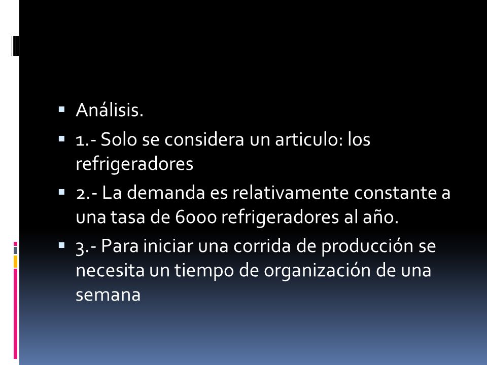 Análisis. 1.- Solo se considera un articulo: los refrigeradores.
