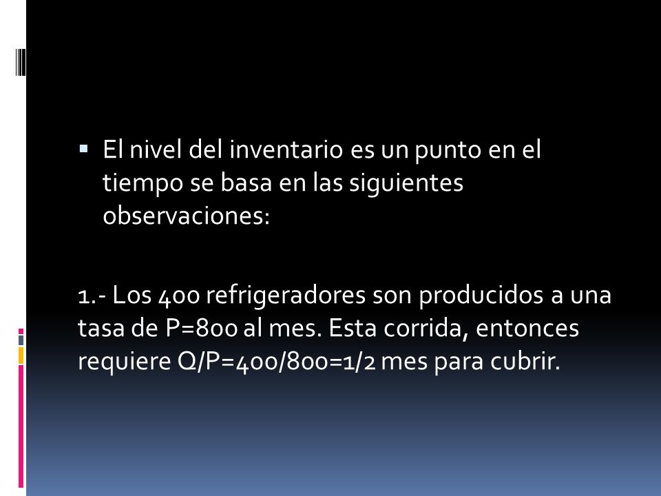 El nivel del inventario es un punto en el tiempo se basa en las siguientes observaciones: