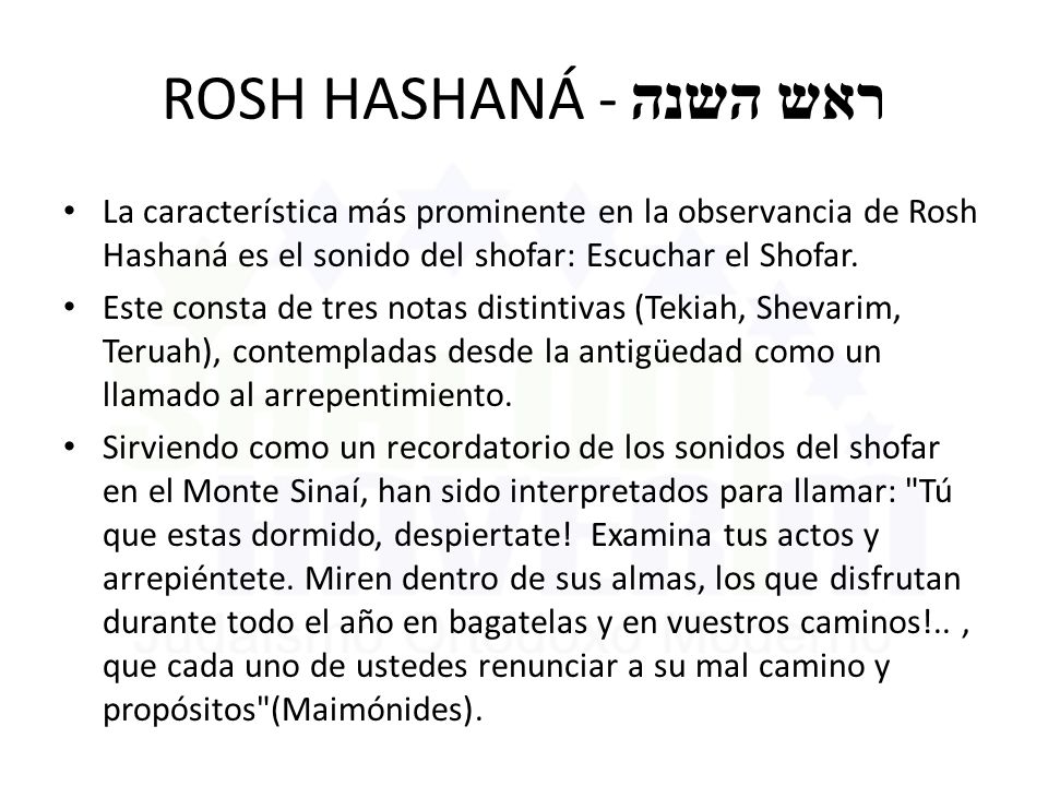 ROSH HASHANÁ - ראש השנה La característica más prominente en la observancia de Rosh Hashaná es el sonido del shofar: Escuchar el Shofar.