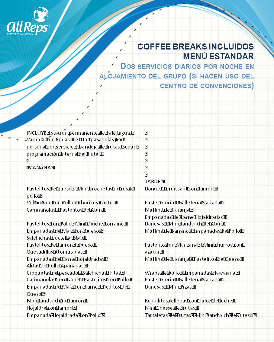 COFFEE BREAKS INCLUIDOS MENÚ ESTANDAR Dos servicios diarios por noche en alojamiento del grupo (si hacen uso del centro de convenciones)