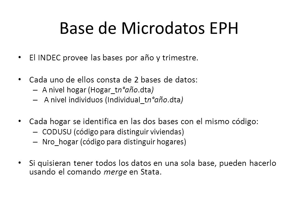 Base de Microdatos EPH El INDEC provee las bases por año y trimestre.