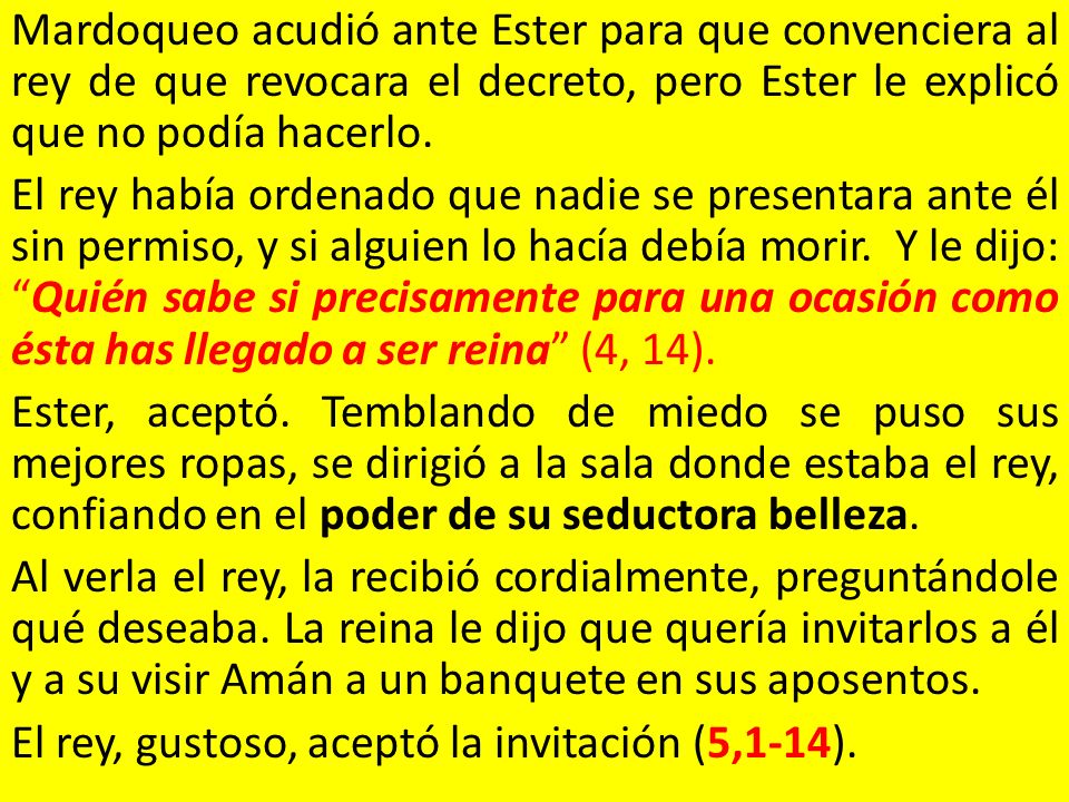 Mardoqueo acudió ante Ester para que convenciera al rey de que revocara el decreto, pero Ester le explicó que no podía hacerlo.