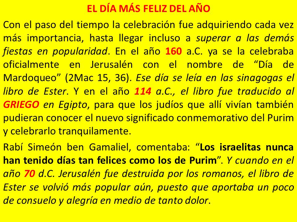 EL DÍA MÁS FELIZ DEL AÑO Con el paso del tiempo la celebración fue adquiriendo cada vez más importancia, hasta llegar incluso a superar a las demás fiestas en popularidad.