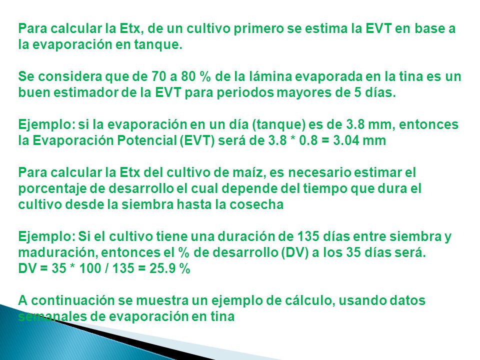 Para calcular la Etx, de un cultivo primero se estima la EVT en base a la evaporación en tanque.