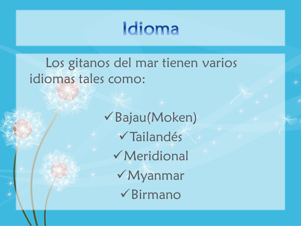 Idioma Los gitanos del mar tienen varios idiomas tales como: