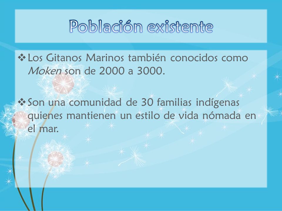 Población existente Los Gitanos Marinos también conocidos como Moken son de 2000 a