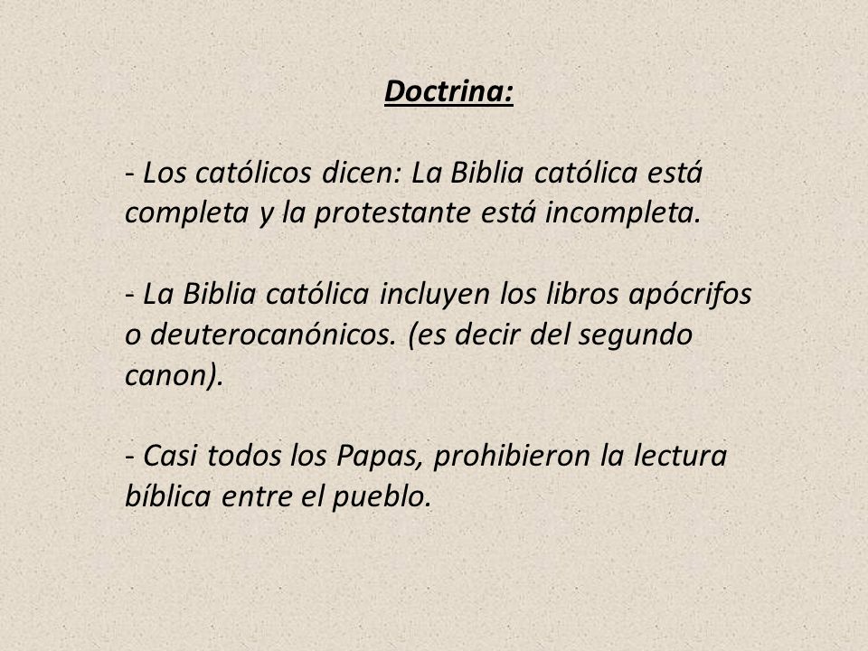 Doctrina: Los católicos dicen: La Biblia católica está completa y la protestante está incompleta.