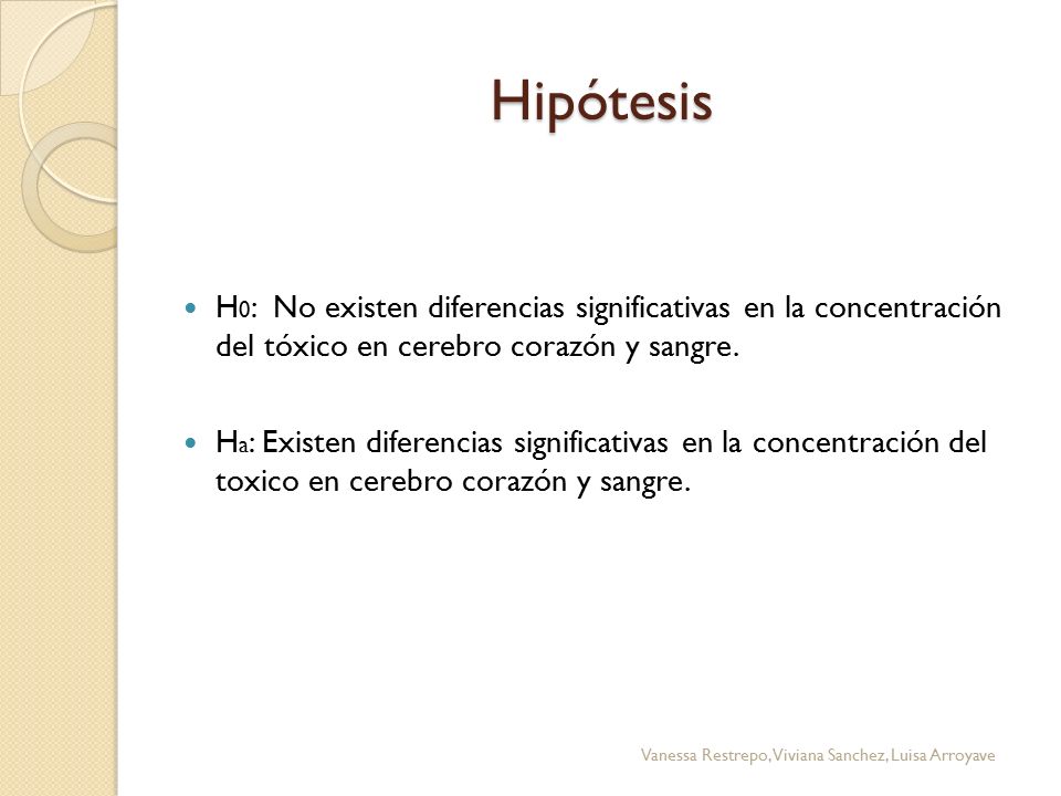 Hipótesis H0: No existen diferencias significativas en la concentración del tóxico en cerebro corazón y sangre.