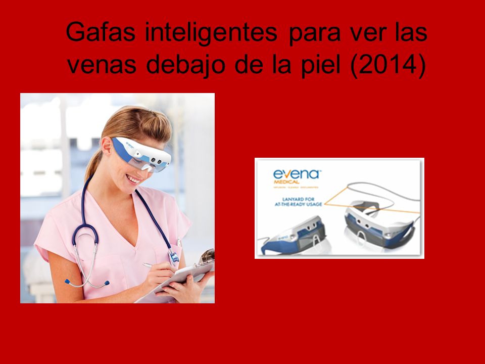 Gafas inteligentes para ver las venas debajo de la piel (2014)