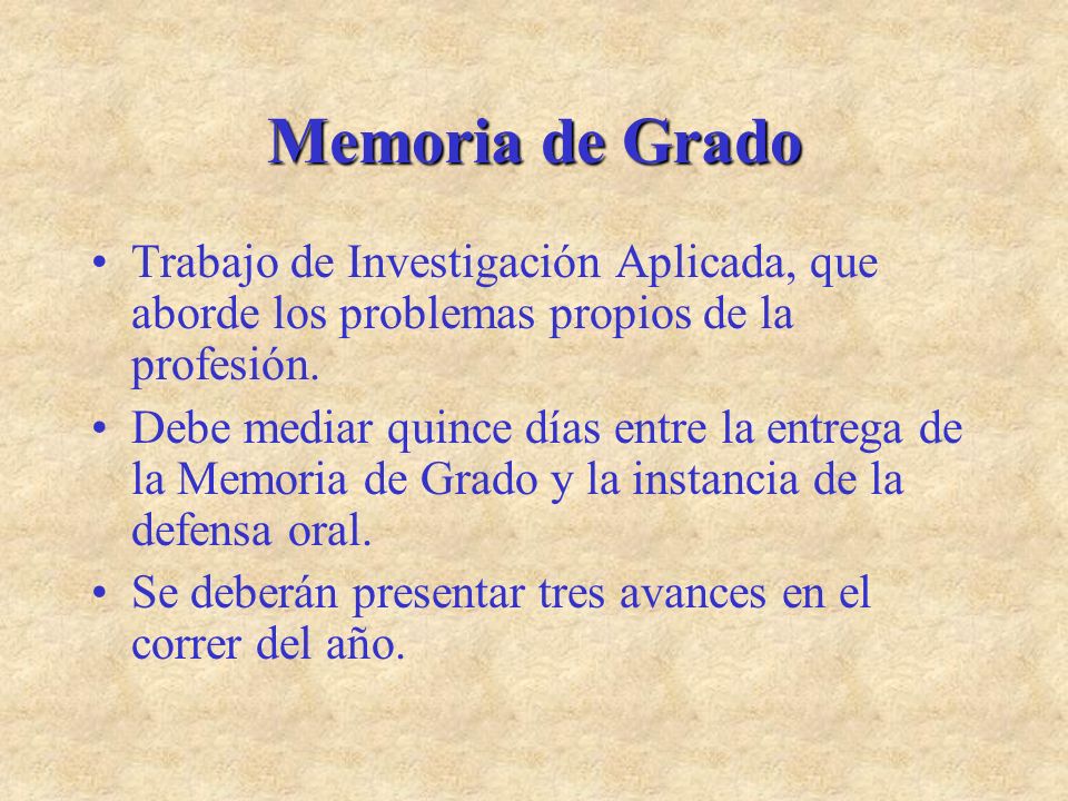 Memoria de Grado Trabajo de Investigación Aplicada, que aborde los problemas propios de la profesión.