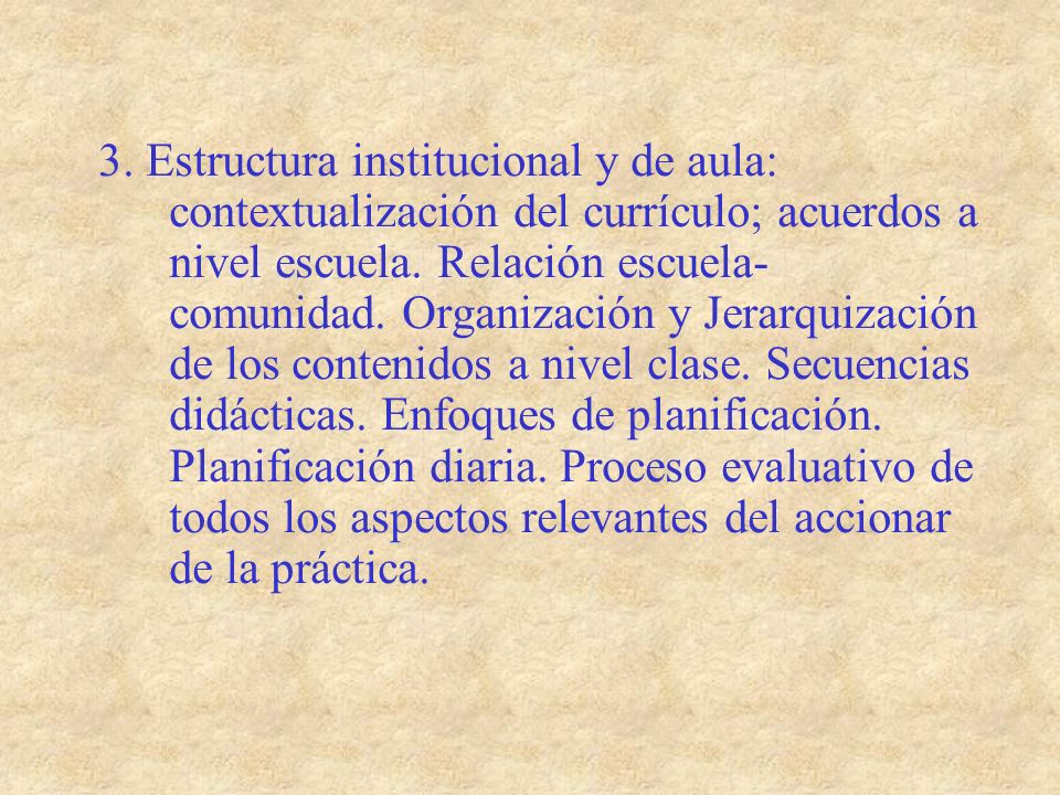 3. Estructura institucional y de aula: contextualización del currículo; acuerdos a nivel escuela.