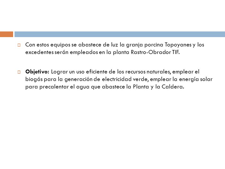 Con estos equipos se abastece de luz la granja porcina Topoyanes y los excedentes serán empleados en la planta Rastro-Obrador TIF.